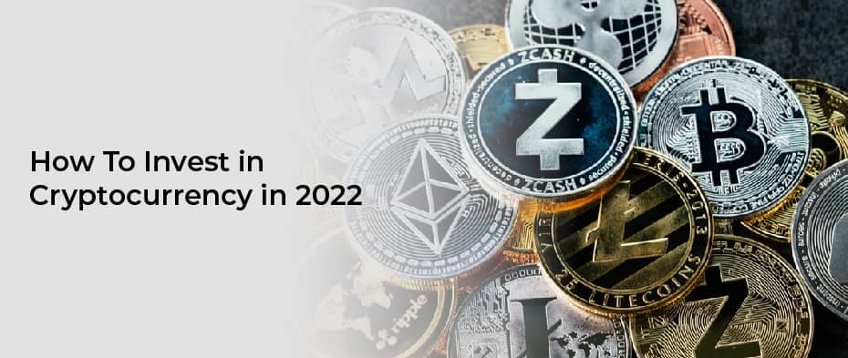 How To Invest in Cryptocurrency in 2022