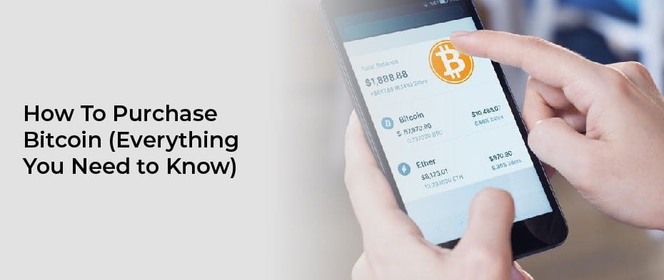 How To Purchase Bitcoin (Everything You Need to Know)