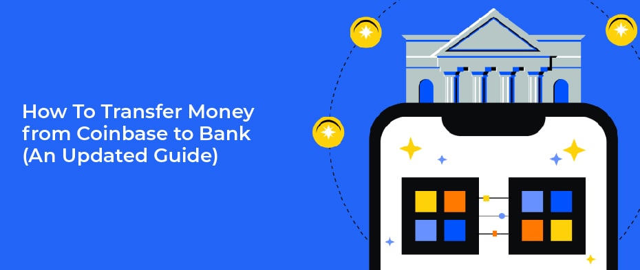 How To Transfer Money from Coinbase to Bank (An Updated Guide)