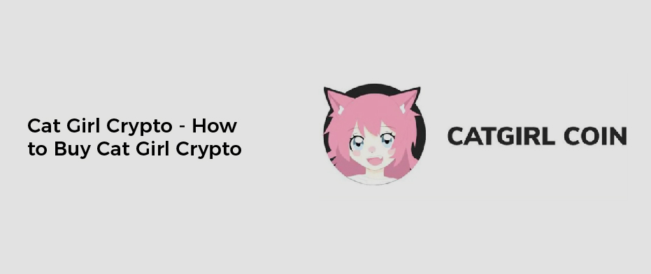 Cat Girl Crypto – How to Buy Cat Girl Crypto