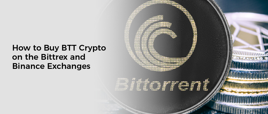 How to Buy BTT Crypto on the Bittrex and Binance Exchanges