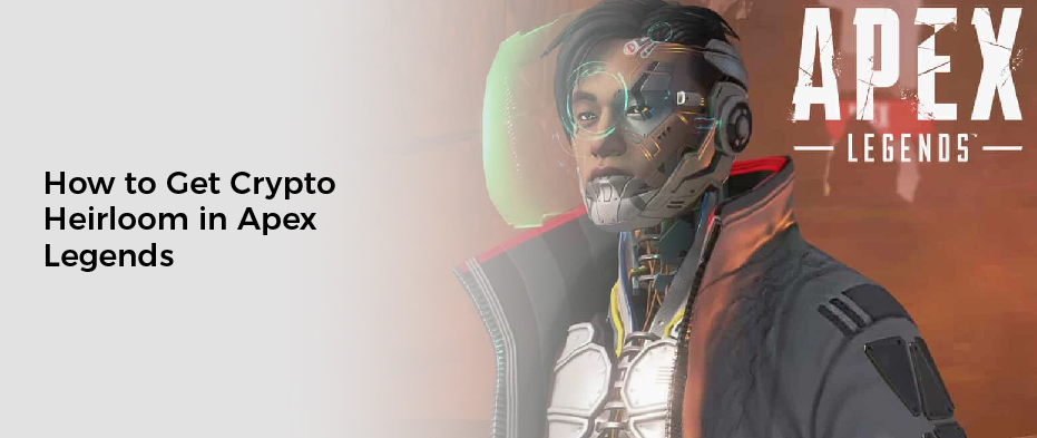 How to Get Crypto Heirloom in Apex Legends