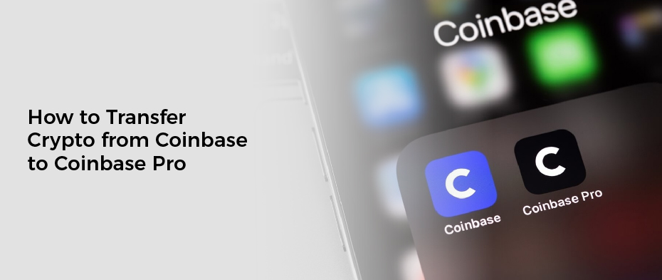 How to Transfer Crypto fromCoinbase-to-Coinbase Pro