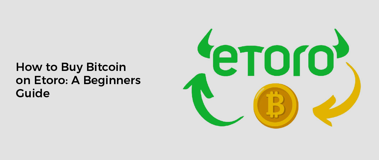 How to Buy Bitcoin on Etoro: A Beginners Guide
